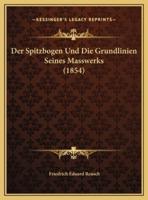 Der Spitzbogen Und Die Grundlinien Seines Masswerks (1854)