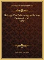 Beitrage Zur Palaeontographie Von Oesterreich V1 (1858)