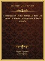 Construccion De Las Tablas De Tiro Del Canon De 80Mm De Montana, S. De B. (1897)