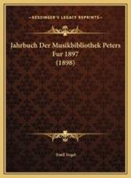 Jahrbuch Der Musikbibliothek Peters Fur 1897 (1898)