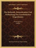 Die Herkunft, Domestication Und Verbreitung Des Gewohnlichen Feigenbaums