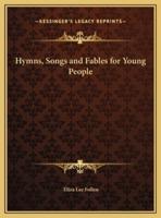 Hymns, Songs and Fables for Young People