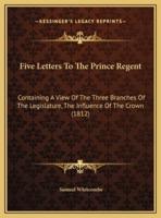 Five Letters To The Prince Regent
