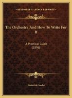 The Orchestra And How To Write For It