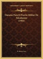 Darsena Para El Puerto Militar De Talcahuano (1904)