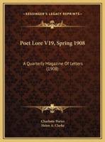 Poet Lore V19, Spring 1908