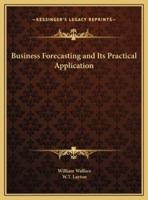 Business Forecasting and Its Practical Application