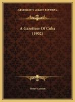 A Gazetteer Of Cuba (1902)