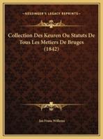 Collection Des Keuren Ou Statuts De Tous Les Metiers De Bruges (1842)