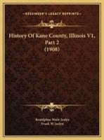 History Of Kane County, Illinois V1, Part 2 (1908)