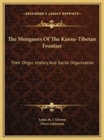 The Monguors Of The Kansu-Tibetan Frontier