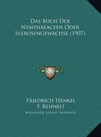 Das Buch Der Nymphaeaceen Oder Seerosengewachse (1907)