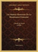 Les Maitres Musiciens De La Renaissance Francaise