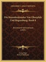 Die Kunstdenkmaler Von Oberpfalz Und Regensburg, Book 8