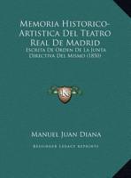 Memoria Historico-Artistica Del Teatro Real De Madrid