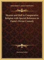 Heaven and Hell in Comparative Religion With Special Reference to Dante's Divine Comedy