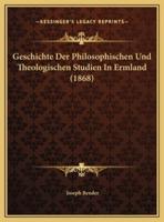 Geschichte Der Philosophischen Und Theologischen Studien In Ermland (1868)