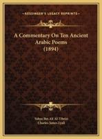 A Commentary On Ten Ancient Arabic Poems (1894)