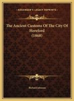 The Ancient Customs Of The City Of Hereford (1868)