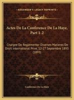 Actes De La Conference De La Haye, Part 1-2