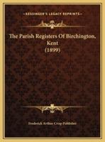 The Parish Registers Of Birchington, Kent (1899)