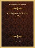 A Bibliography Of Geodesy (1889)