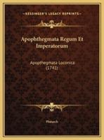 Apophthegmata Regum Et Imperatorum