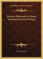 Newton's Philosophy of Nature Selections from His Writings