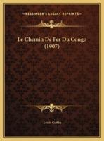 Le Chemin De Fer Du Congo (1907)