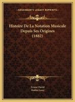 Histoire De La Notation Musicale Depuis Ses Origines (1882)
