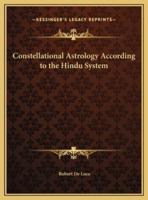 Constellational Astrology According to the Hindu System
