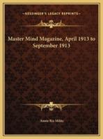 Master Mind Magazine, April 1913 to September 1913