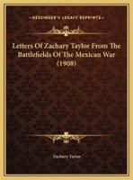 Letters Of Zachary Taylor From The Battlefields Of The Mexican War (1908)