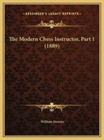 The Modern Chess Instructor, Part 1 (1889)