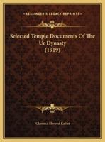 Selected Temple Documents Of The Ur Dynasty (1919)