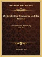 Denkmaler Der Renaissance-Sculptur Toscanas