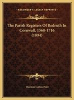 The Parish Registers Of Redruth In Cornwall, 1560-1716 (1894)