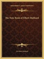 The Note Book of Elbert Hubbard