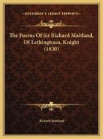 The Poems Of Sir Richard Maitland, Of Lethingtoun, Knight (1830)