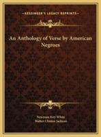 An Anthology of Verse by American Negroes