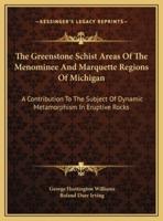 The Greenstone Schist Areas Of The Menominee And Marquette Regions Of Michigan