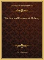 The Lure and Romance of Alchemy