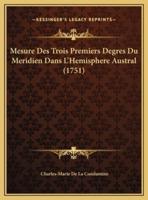 Mesure Des Trois Premiers Degres Du Meridien Dans L'Hemisphere Austral (1751)