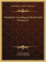 Hexateuch According to the Revised Version V1