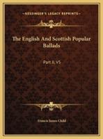 The English And Scottish Popular Ballads