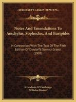 Notes And Emendations To Aeschylus, Sophocles, And Euripides