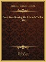 Sun's True Bearing Or Azimuth Tables (1918)
