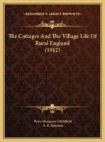 The Cottages And The Village Life Of Rural England (1912)