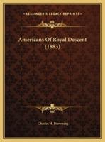 Americans Of Royal Descent (1883)