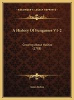 A History Of Fungusses V1-2